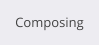 Composing